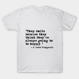 They Smile - Fitzgerald quote T-Shirt